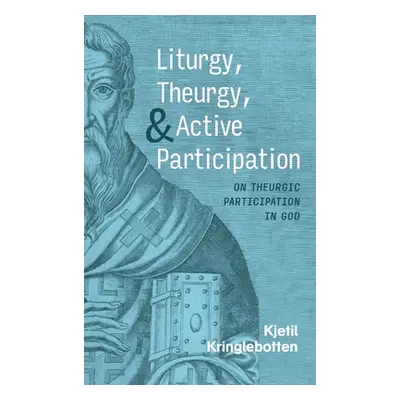 "Liturgy, Theurgy, and Active Participation" - "" ("Kringlebotten Kjetil")