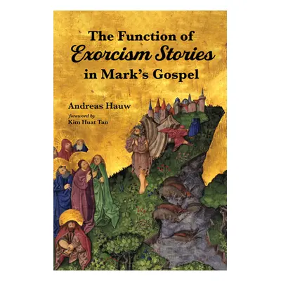 "The Function of Exorcism Stories in Mark's Gospel" - "" ("Hauw Andreas")