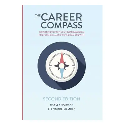 "The Career Compass: Mentoring to Point You Toward Maximum Professional and Personal Growth" - "