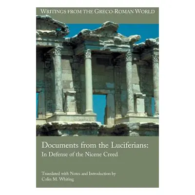 "Documents from the Luciferians: In Defense of the Nicene Creed" - "" ("Whiting Colin M.")