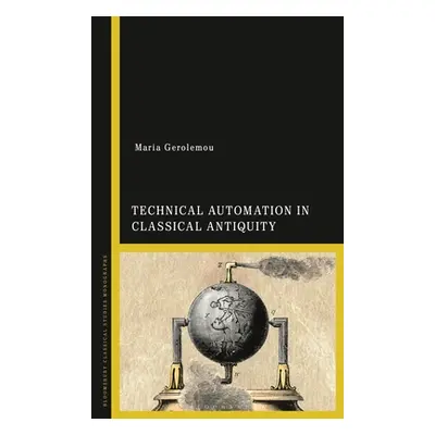 "Technical Automation in Classical Antiquity" - "" ("Gerolemou Maria")