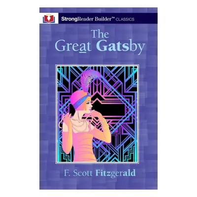 "The Great Gatsby (Annotated): A StrongReader Builder(TM) Classic for Dyslexic and Struggling Re