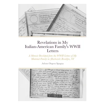 "Revelations in My Italian-American Family's WWII Letters: A Memoir Developed from the WWII Lett