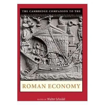 "The Cambridge Companion to the Roman Economy. Edited by Walter Scheidel" - "" ("Scheidel Walter