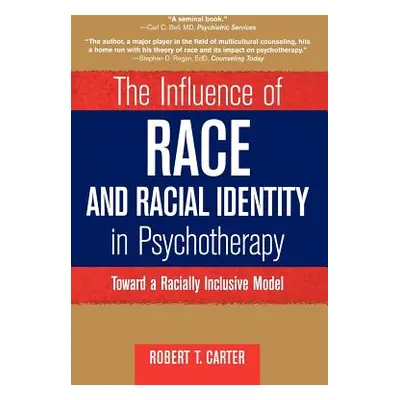 "The Influence of Race and Racial Identity in Psychotherapy: Toward a Racially Inclusive Model" 