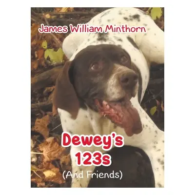 "Dewey's 123s: (And Friends)" - "" ("Minthorn James William")