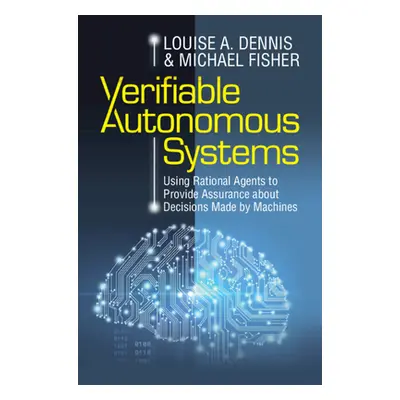 "Verifiable Autonomous Systems" - "" ("Dennis Louise A.")