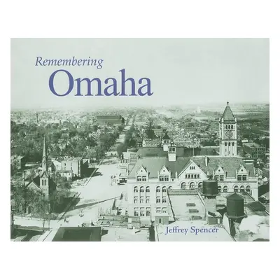 "Remembering Omaha" - "" ("Spencer Jeffrey")