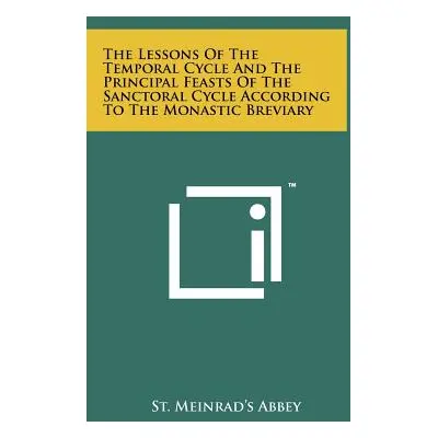 "The Lessons Of The Temporal Cycle And The Principal Feasts Of The Sanctoral Cycle According To 