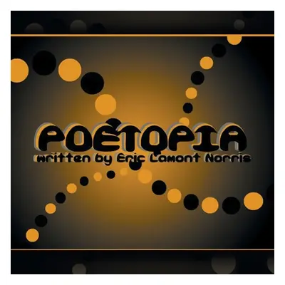 "Poetopia" - "" ("Norris Eric Lamont")