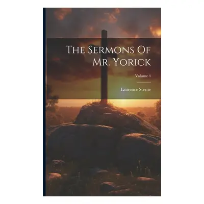 "The Sermons Of Mr. Yorick; Volume 4" - "" ("Sterne Laurence")