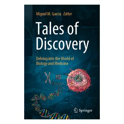 "Tales of Discovery: Delving Into the World of Biology and Medicine" - "" ("M. Garcia Miguel")