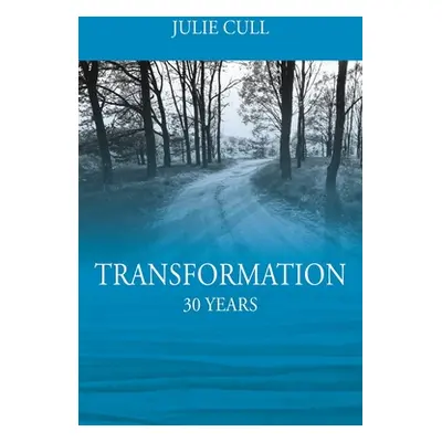 "Transformation: 30 Years" - "" ("Cull Julie")