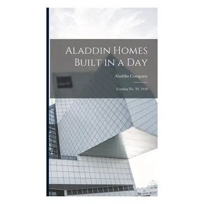 "Aladdin Homes Built in a Day: Catalog no. 30, 1918" - "" ("Aladdin Company")