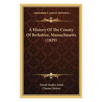 "A History Of The County Of Berkshire, Massachusetts (1829)" - "" ("Field David Dudley")