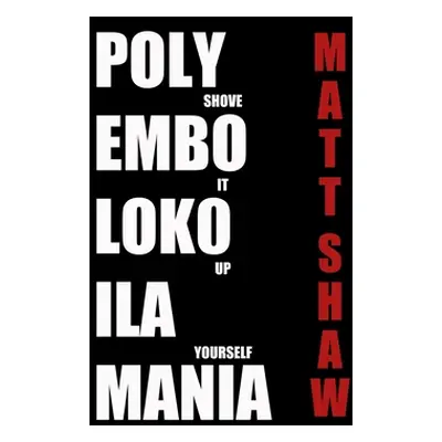 "Polyembolokoilamania: An Extreme Horror" - "" ("Shaw Matt")