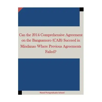 "Can the 2014 Comprehensive Agreement on the Bangsamoro (CAB) Succeed in Mindanao Where Previous