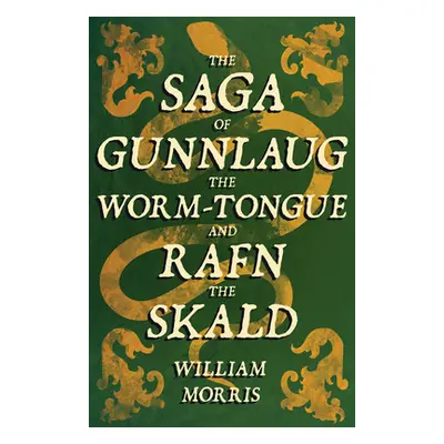 "The Saga of Gunnlaug the Worm-Tongue and Rafn the Skald (1869)" - "" ("Morris William")