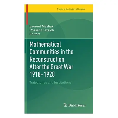 "Mathematical Communities in the Reconstruction After the Great War 1918-1928: Trajectories and 