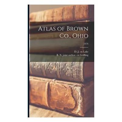 "Atlas of Brown Co., Ohio; 1876" - "" ("Lake D. J. Cn")