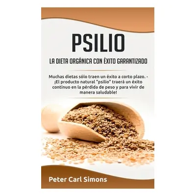 "Psilio - la dieta orgnica con xito garantizado: Muchas dietas slo traen un xito a corto plazo. 