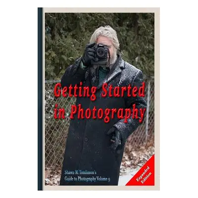 "Photography: Getting Started Expanded Edition" - "" ("Tomlinson Shawn M.")