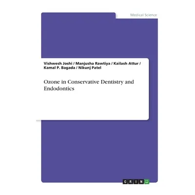 "Ozone in Conservative Dentistry and Endodontics" - "" ("Joshi Vishwesh")