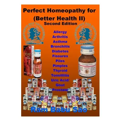 "Perfect Homeopathy for (Better Health II): Homeopathy Medicines for Healthy Living" - "" ("Sao 