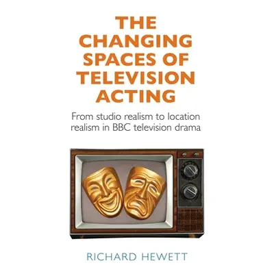 "The Changing Spaces of Television Acting: From Studio Realism to Location Realism in BBC Televi