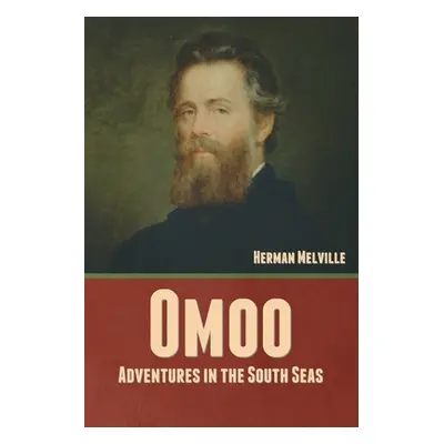 "Omoo: Adventures in the South Seas" - "" ("Melville Herman")