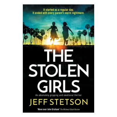 "The Stolen Girls: An absolutely gripping and emotional thriller" - "" ("Stetson Jeff")