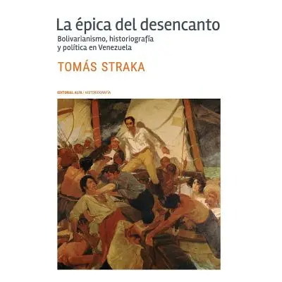 "La pica del desencanto: Bolivarianismo, historiografa y poltica en Venezuela" - "" ("Straka Tom