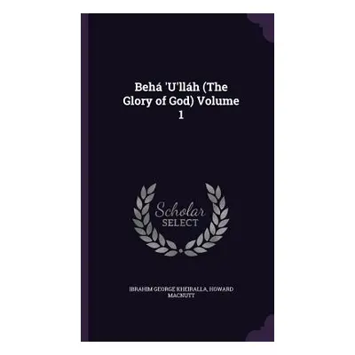 "Beh 'U'llh (The Glory of God) Volume 1" - "" ("Kheiralla Ibrahim George")