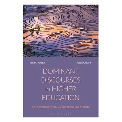 "Dominant Discourses in Higher Education: Critical Perspectives, Cartographies and Practice" - "