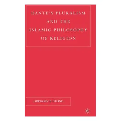 "Dante's Pluralism and the Islamic Philosophy of Religion" - "" ("Stone G.")