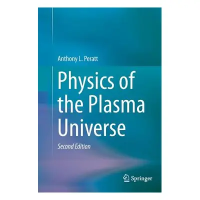 "Physics of the Plasma Universe" - "" ("Peratt Anthony L.")