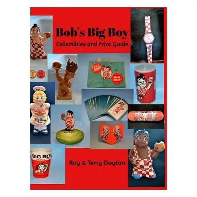 "Bob's Big Boy Collectibles and Price Guide" - "" ("Dayton Roy")