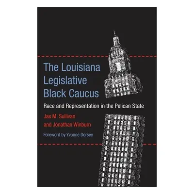 "The Louisiana Legislative Black Caucus: Race and Representation in the Pelican State" - "" ("Su