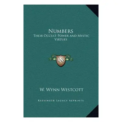 "Numbers: Their Occult Power and Mystic Virtues" - "" ("Westcott W. Wynn")