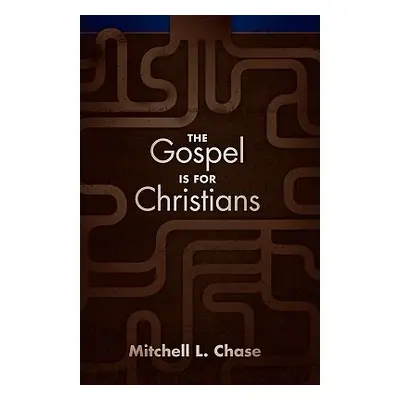 "The Gospel Is for Christians" - "" ("Chase Mitchell L.")