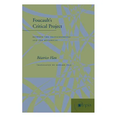 "Foucault's Critical Project: Between the Transcendental and the Historical" - "" ("Han Hlne Bat