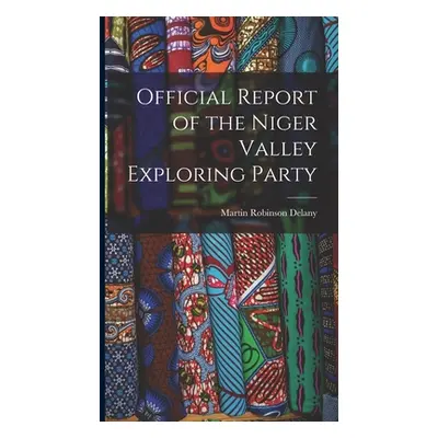 "Official Report of the Niger Valley Exploring Party" - "" ("Delany Martin Robinson")