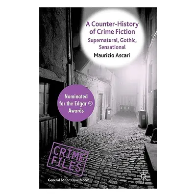 "A Counter-History of Crime Fiction: Supernatural, Gothic, Sensational" - "" ("Ascari Maurizio")