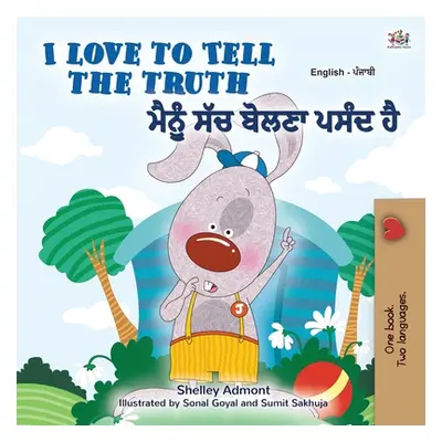 "I Love to Tell the Truth (English Punjabi Bilingual Children's Book - Gurmukhi): Punjabi Gurmuk