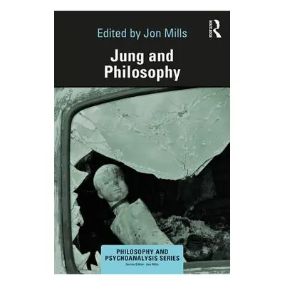 "Jung and Philosophy" - "" ("Mills Jon")