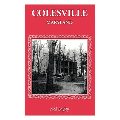 "Colesville [Maryland]: The Development of a Community, Its People and Its Natural Resources, Ov