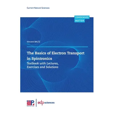 "The Basics of Electron Transport in Spintronics: Textbook with Lectures, Exercises and Solution