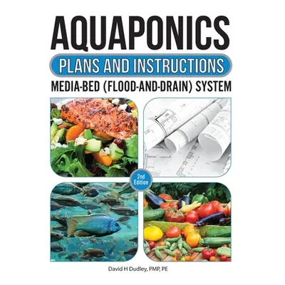 "Aquaponic Plans and Instructions" - "" ("Dudley David H.")