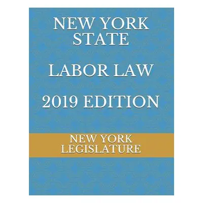 "New York State Labor Law 2019 Edition" - "" ("Naumchenko Evgenia")