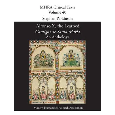 "Alfonso X, the Learned, 'Cantigas de Santa Maria': An Anthology" - "" ("Parkinson Stephen")